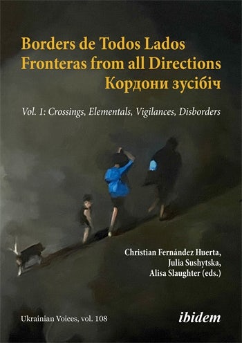 Borders de Todos Lados, Fronteras from all Directions – Кордони зусібіч | Crossings, Elementals, Vigilances, Disborders, Vol. 1